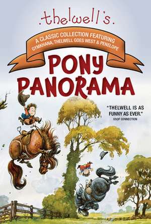 Thelwell's Pony Panorama: A Classic Collection Featuring Gymkhana, Thelwell Goes West & Penelope de Norman Thelwell