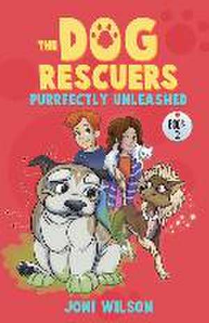 Purrfectly Unleashed: The Dog Rescuers de Joni Wilson