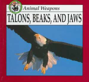 Talons, Beaks, and Jaws de Lynn M. Stone