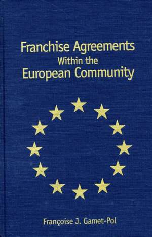 Franchise Agreements within the European Community de Françoise Gamet-Pol