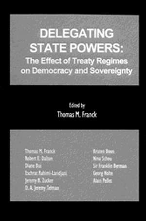 Delegating State Powers: The Effect of Treaty Regimes on Democracy and Sovereignty de Thomas Franck