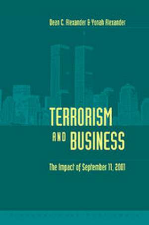 Terrorism and Business: The Impact of September 11,2001 de Yonah Alexander