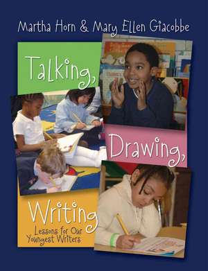 Talking, Drawing, Writing: Lessons for Our Youngest Writers de Martha Horn