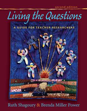 Living the Questions: A Guide for Teacher-Researchers de Ruth Shagoury