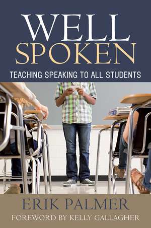 Well Spoken: Teaching Speaking to All Students de Erik Palmer