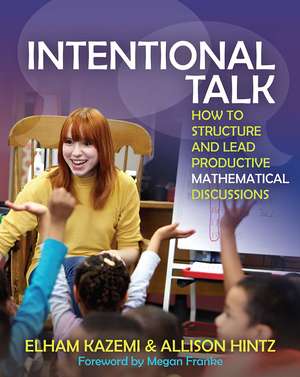 Intentional Talk: How to Structure and Lead Productive Mathematical Discussions de Elham Kazemi