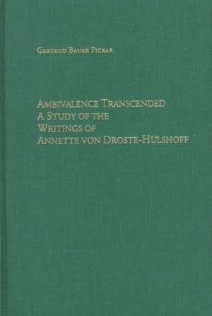 Ambivalence Transcended – A Study of the Writings of Annette von Droste–Hülshoff de Gertrud Bauer Pickar