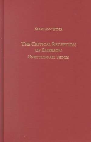 The Critical Reception of Emerson – Unsettling all Things de Sarah Ann Wider