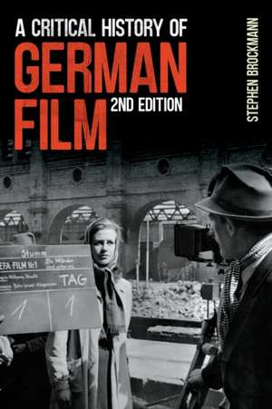 A Critical History of German Film, Second Edition de Stephen Brockmann