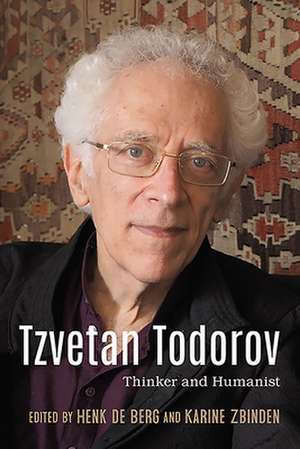 Tzvetan Todorov – Thinker and Humanist de Henk De Berg