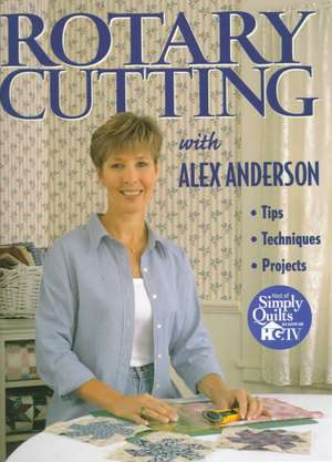 Rotary Cutting with Alex Anderson - Print on Demand Edition de Alex Anderson