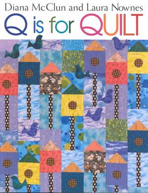 Q Is for Quilt - Print on Demand Edition de Diana McClun