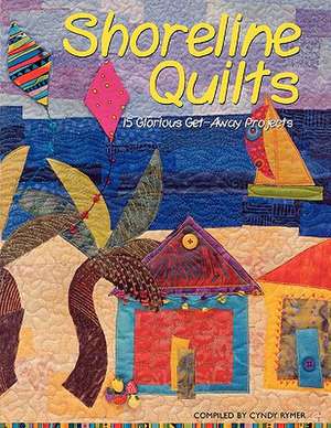 Shoreline Quilts: 15 Glorious Get-Away Projects de Anna L. Poor