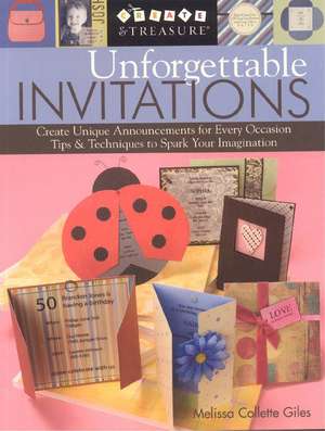 Unforgettable Invitations: Create Unique Announcements for Every Occasion [With Patterns] de Melissa Collette Giles