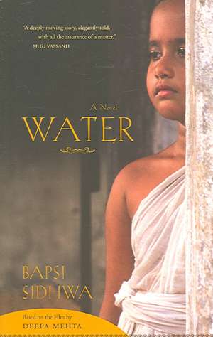 Water: A Novel Based on the Film by Deepa Mehta de Bapsi Sidhwa