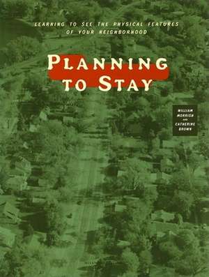 Planning to Stay: Learning to See the Physical Features of Your Neighborhood de William R. Morrish