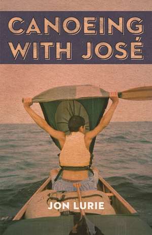 Canoeing with Jose de Jon Lurie