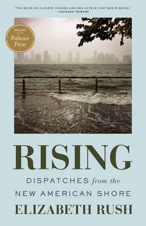 Rising: Dispatches from the New American Shore de Elizabeth Rush