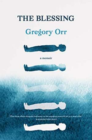 The Blessing: A Memoir de Gregory Orr