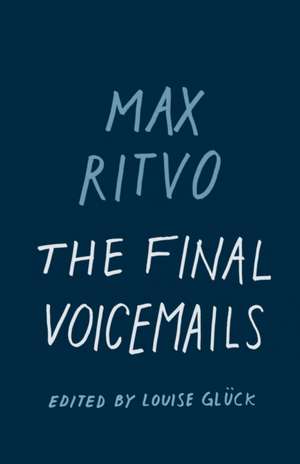 The Final Voicemails: Poems de Max Ritvo