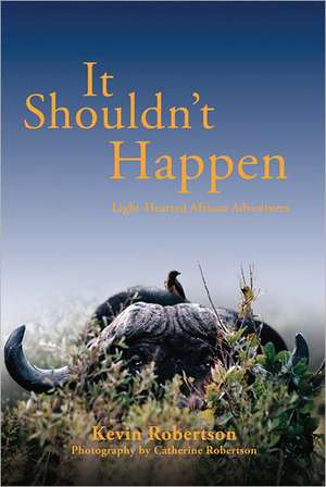 It Shouldn't Happen de Kevin Robertson