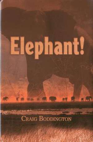 Elephant!: The Renaissance of Hunting the African Elephant de Craig T. Boddington