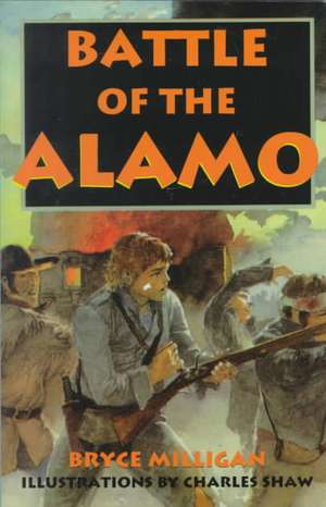 Battle of the Alamo: You Are There de Bryce Milligan