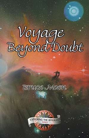 Voyage Beyond Doubt de Bruce Moen