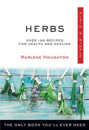 Herbs, Plain & Simple de Marlene Houghton