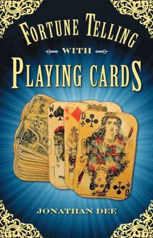 Fortune Telling with Playing Cards de Jonathan Dee