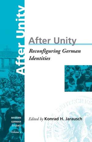 After Unity: Reconfiguring German Identities Volume 2 de Konrad H. Jarausch