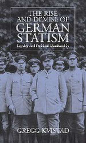 The Rise and Demise of German Statism: Loyalty and Political Membership de Gregg Kvistad