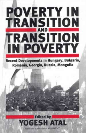 Poverty in Transition and Transition in Poverty: Recent Developments in Hungary, Bulgaria, Romania, Georgia, Russia, and Mongolia de Yogesh Atal