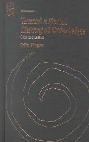 Toward a Social History of Knowledge de Fritz Ringer