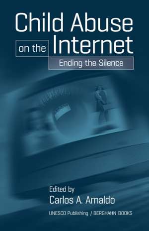 Child Abuse on the Internet: Breaking the Silence de Carlos Arnaldo