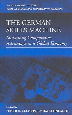 The German Skills Machine: Sustaining Comparative Advantage in a Global Economy de Pepper D. Dr Culpepper