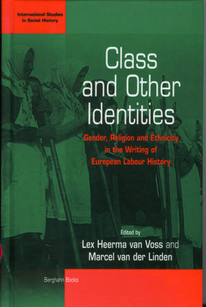 Class and Other Identities: Gender, Religion, and Ethnicity in the Writing of European Labour History de Voss Lex Heerma Van