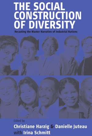 The Social Construction of Diversity: Recasting the Master Narrative of Industrial Nations de Asst. Ed Harzig, Christiane