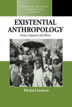 Existential Anthropology: Events, Exigencies, and Effects de Michael Jackson