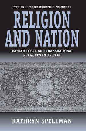 Religion and Nation: Iranian Local and Transnational Networks in Britain de Kathryn Spellman