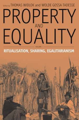 Property and Equality: Ritualization, Sharing, Egalitarianism de Thomas Widlok