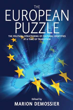 The European Puzzle: The Political Structuring of Cultural Identities at a Time of Transition de Marion Demossier