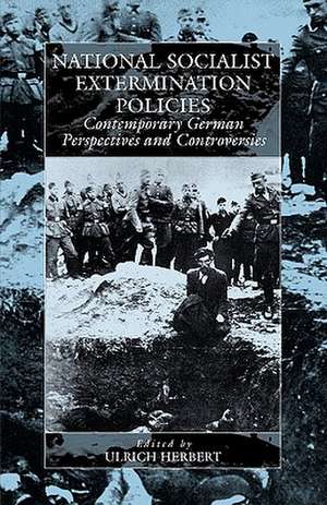 National-Socialist Extermination Policies: Between Place and Performance de U. Herbert