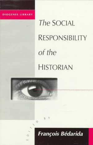 The Social Responsibility of the Historian de François Bédarida