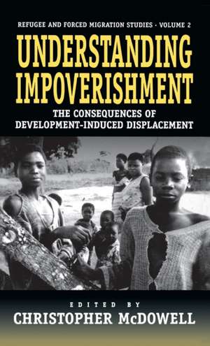 Understanding Impoverishment: The Consequences of Development-Induced Displacement de Christopher McDowell