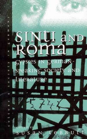 Sinti and Roma: Gypsies in German-Speaking Society and Literature de Susan Tebbutt