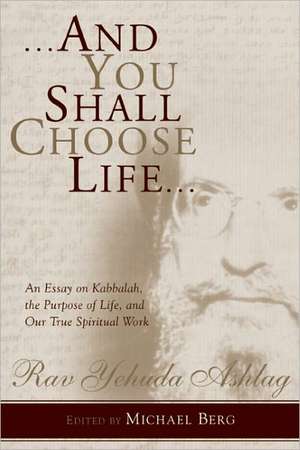 And You Shall Choose Life de Rav Yehuda Ashlag