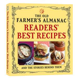 The Old Farmer's Almanac Readers' Best Recipes: and the Stories Behind Them de Old Farmer’s Almanac