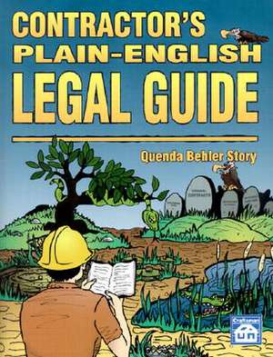 Contractor's Plain-English Legal Guide [With CDROM] de Quenda Behler Story