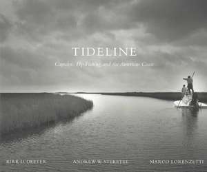 Tideline: Captains, Fly-Fishing, and the American Coast de Kirk D. Deeter